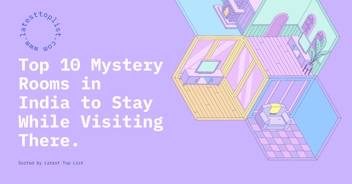 Top 10 Mystery Rooms in India to Stay While Visiting There. Sorted By Latest Top List.