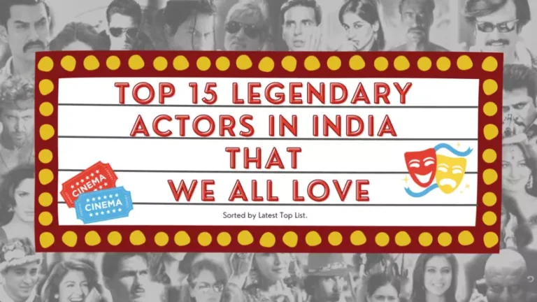Top 15 Legendary Actors in India That We all Love