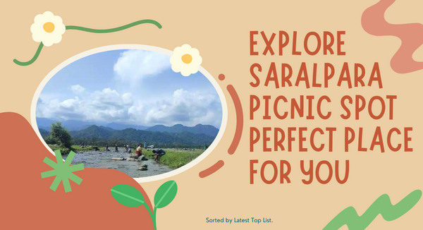 Saralpara Picnic Spot Assam
