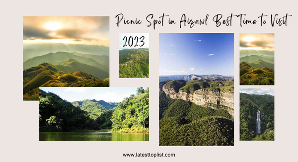 Picnic Spot in Aizawl Best Time to Visit 2023 sorted by www.latesttoplist.com