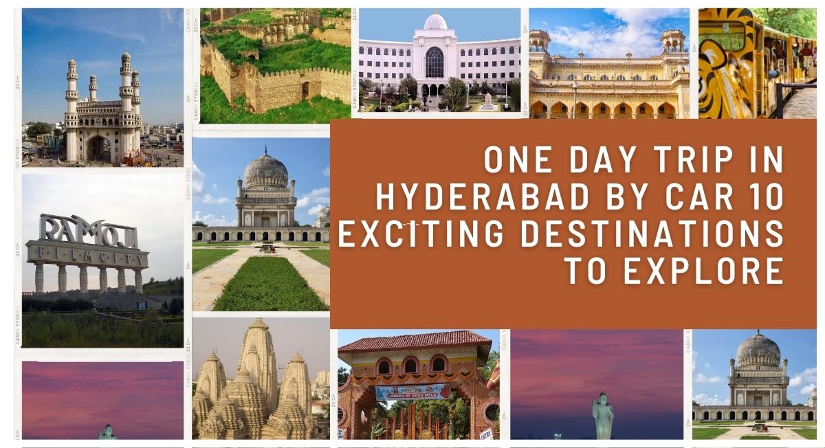 One Day Trip in Hyderabad by Car 10 Exciting Destinations to Explore