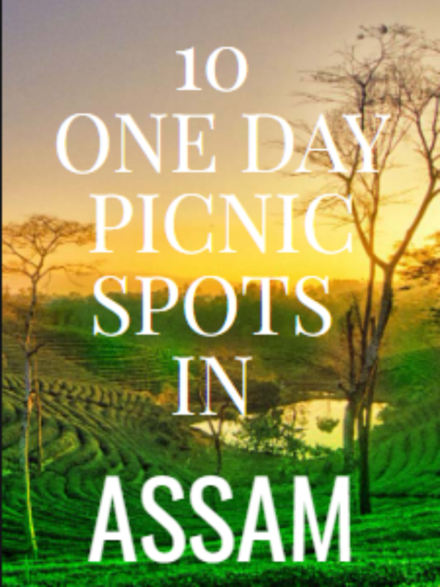 10 One Day Picnic Spots in Assam