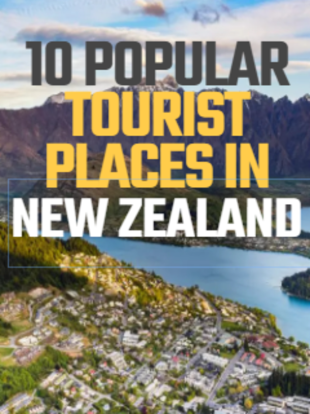 10 Popular Tourist Places in New Zealand