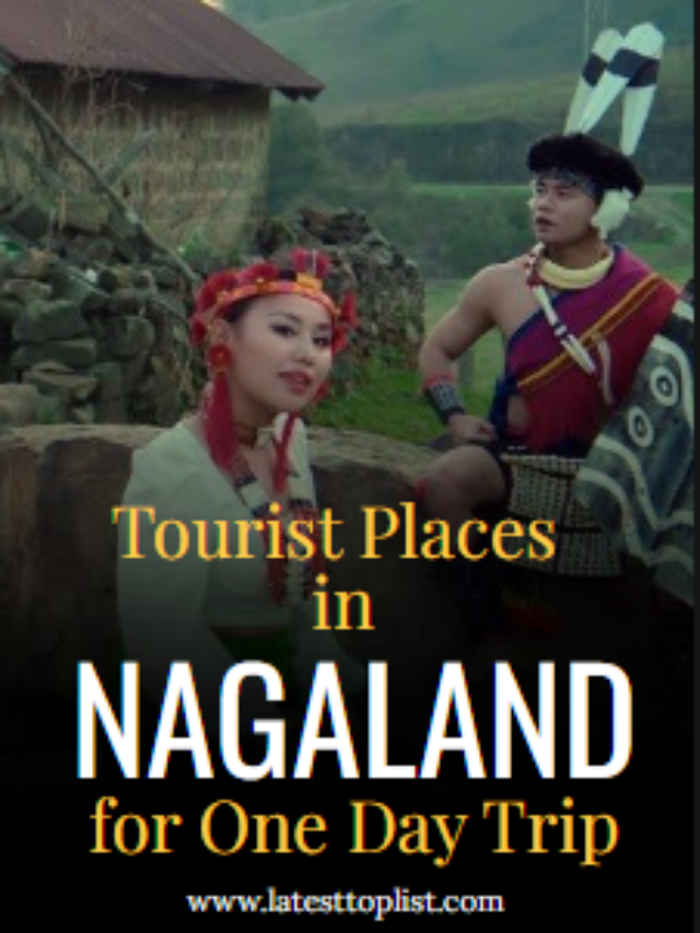 Tourist Places in Nagaland for One Day Trip