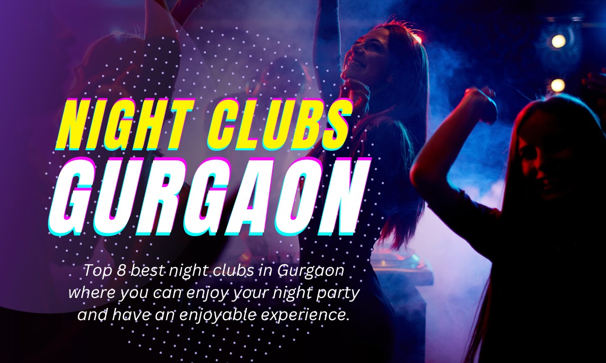 Top 8 Best Night Clubs In Gurgaon Enjoy Night Party